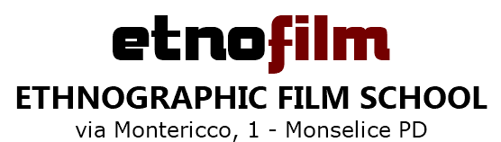 etnofilm ETHNOGRAPHIC FILM SCHOOL via Montericco, 1 - Monselice PD